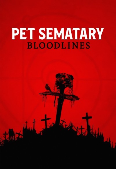 ペット・セメタリー：ブラッドライン/Pet Sematary: Bloodlines(2023)